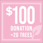 $100 Donation = 20 trees--