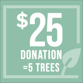 $25 Donation = 5 trees