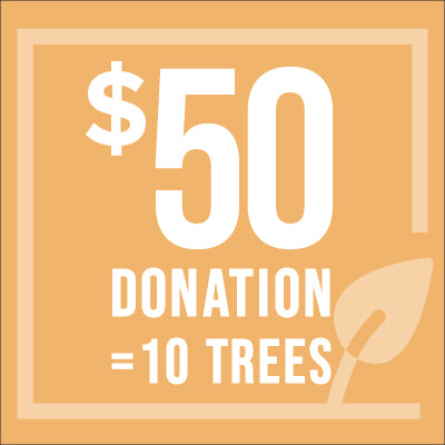 $50 Donation = 10 trees--